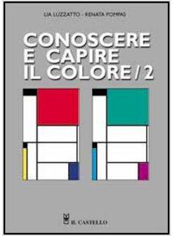 CONOSCERE E CAPIRE IL COLORE VOL 2