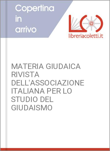 MATERIA GIUDAICA RIVISTA DELL'ASSOCIAZIONE ITALIANA PER LO STUDIO DEL GIUDAISMO