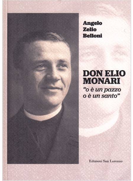 DON ELIO MONARI O E' UN PAZZO O E' UN SANTO