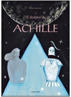 DESTINO DI ACHILLE (IL)