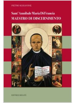 SANT'ANNIBALE MARIA DI FRANCIA MAESTRO DI DISCERNIMENTO