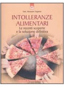 INTOLLERANZE ALIMENTARI LE RECENTI SCOPERTE E LA SOLUZIONE DEFINITIVA