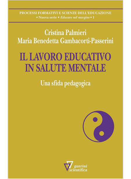 LAVORO EDUCATIVO IN SALUTE MENTALE. UNA SFIDA PEDAGOGICA (IL)