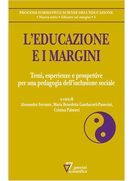 EDUCAZIONE E I MARGINI. TEMI, ESPERIENZE E PROSPETTIVE PER UNA PEDAGOGIA DELL'IN