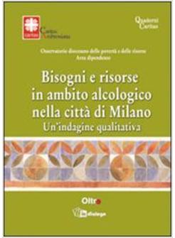 BISOGNI E RISORSE IN AMBITO ALCOLOGICO NELLA CITTA' DI MILANO AREA DIPENDENZE