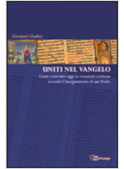 UNITI NEL VANGELO COME COSTRUIRE OGGI LA COMUNITA' CRISTIANA