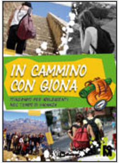 IN CAMMINO CON GIONA ITINERARIO PER ADOLESCENTI NEL TEMPO DI VACANZA