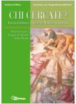 CHI CERCATE? I SEGNI DI CRISTO E LA FEDE NEL VANGELO DI GIOVANNI