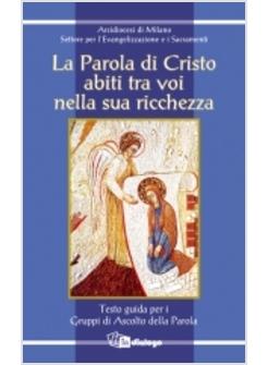 LA PAROLA DI CRISTO ABITI TRA VOI NELLA SUA RICCHEZZA