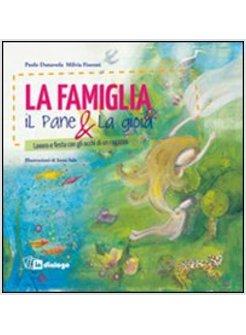 FAMIGLIA, IL PANE & LA GIOIA. LAVORO E FESTA CON GLI OCCHI DI UN RAGAZZO (LA)