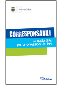 CORRESPONSABILI. LA SCELTA DI AC PER LA FORMAZIONE DEI LAICI