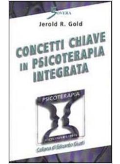 CONCETTI CHIAVE IN PSICOTERAPIA INTEGRATA