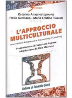 APPROCCIO MULTICULTURALE INTERVENTI IN PSICOTERAPIA COUNSELING E COACHING (L')