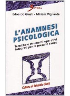 ANAMNESI PSICOLOGICA. TECNICHE E STRUMENTI OPERATIVI PER LA PRESA IN CARICO (L')