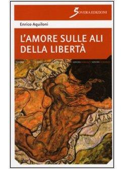 AMORE SULLE ALI DELLA LIBERTA' (L')