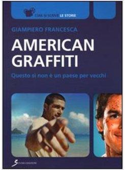 AMERICAN GRAFFITI QUESTO SI' NON E' UN PAESE PER VECCHI