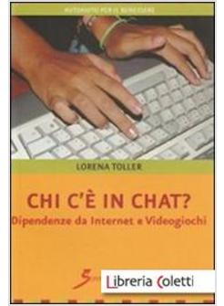 CHI C'A© IN CHAT? DIPENDENZE DA INTERNET E VIDEOGIOCHI