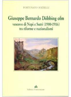 GIUSEPPE BERNARDO DOBBING OFM VESCOVO DI NERI E SUTRI (1900-1916) TRA RIFORME E