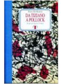 DA TIZIANO A POLLOCK IN GIRO PER MOSTRE E MUSEI