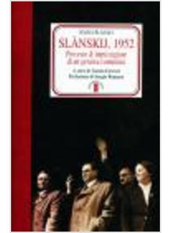 SLANSKIJ 1952 PROCESSO E IMPICCAGIONE DI UN GERARCA COMUNISTA