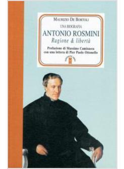 ANTONIO ROSMINI UNA BIOGRAFIA RAGIONE & LIBERTA'