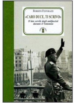 CARO DUCE TI SCRIVO. LE LETTERE SEGRETE DEGLI ANTIFASCISTI A MUSSOLINI