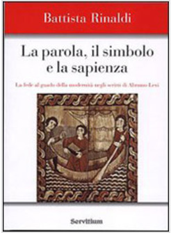 PAROLA IL SIMBOLO E LA SAPIENZA LA FEDE AL GUADO DELLA MODERNITA'