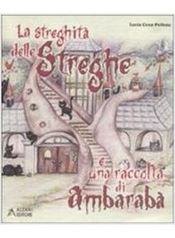 STREGHITA' DELLE STREGHE E UNA RACCOLTA DI AMBARABA' (LA)