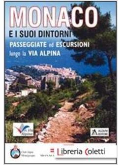 MONACO E I SUOI DINTORNI PASSEGGIATE ED ESCURSIONI LUNGO LA VIA ALPINA EDIZ.