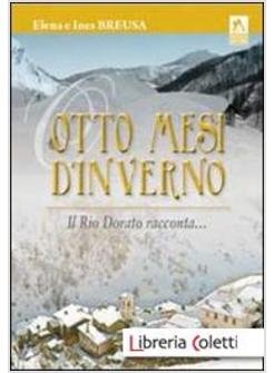 OTTO MESI D'INVERNO IL RIO DORATO RACCONTA