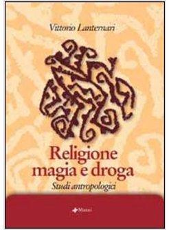 RELIGIONE MAGIA E DROGA STUDI ANTROPOLOGICI