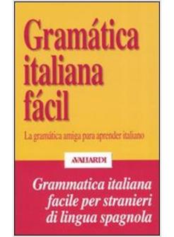 GRAMMATICA ITALIANA FACILE PER SPAGNOLI