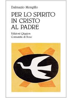 PER LO SPIRITO IN CRISTO AL PADRE