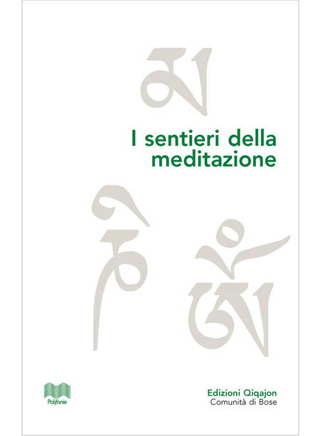 I SENTIERI DELLA MEDITAZIONE VIE CRISTIANE, INDUISTE E BUDDHISTE