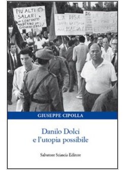 DANILO DOLCI E L'UTOPIA POSSIBILE