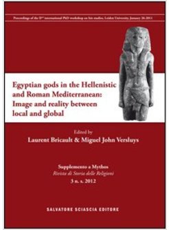 EGYPTAIN GODS IN THE HELLENISTIC AND ROMAN MEDITERRANEAN. IMAGE AND REALITY