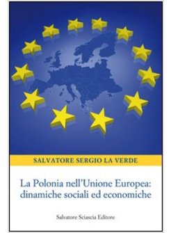 POLONIA NELL'UNIONE EUROPEA. DINAMICHE SOCIALI ED ECONOMICHE (LA)