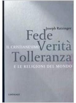 FEDE VERITA' E TOLLERANZA IL CRISTIANESIMO E LE ALTRE RELIGIONI DEL MONDO