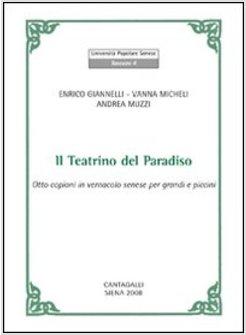 TEATRINO DEL PARADISO. OTTO COPIONI IN VERNACOLO SENESE PER GRANDI E PICCINI. TE