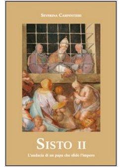 SISTO II L'AUDACIA DI UN PAPA CHE SFIDO' L'IMPERO