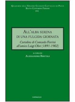 ALL'ALBA SERENA DI UNA FULGIDA GIORNATA CARTOLINE DI CONTARDO FERRINI ALL'AMICO