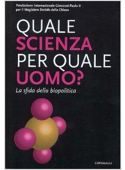 QUALE SCIENZA PER QUALE UOMO? LA SFIDA DELLA BIOPOLITICA