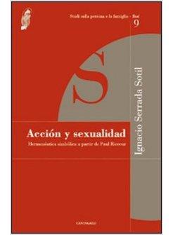 ACCION Y SEXUALIDAD. HERMENEUTICA SIMBOLICA A PARTIR DE PAUL RICOEUR