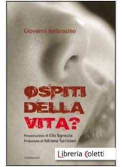 OSPITI DELLA VITA?