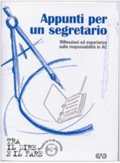 APPUNTI PER UN SEGRETARIO RIFLESSIONI ED ESPERIENZE SULLA RESPONSABILITA' IN AC