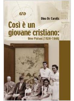 COSI' E' UN GIOVANE CRISTIANO GINO PISTONI (1924-1944)