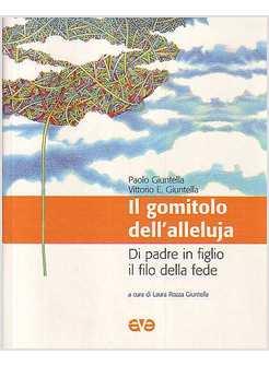 IL GOMITOLO DELL'ALLELUIA   DI PADRE IN FIGLIO IL FILO DELLA FEDE