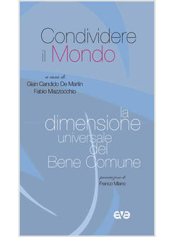 CONDIVIDERE IL MONDO LA DIMENSIONE UNIVERSALE DEL BENE COMUNE