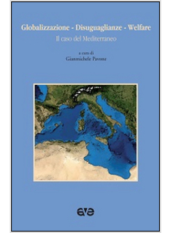 GLOBALIZZAZIONE. DISIGUAGLIANZE. WELFARE. IL CASO DEL MEDITERRANEO