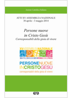 PERSONE NUOVE IN CRISTO GESU'  XV ASSEMBLEA NAZIONALE APRILE 2014